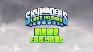 Title Theme | Skylanders Lost Islands Music