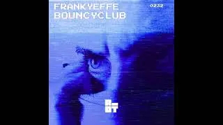 RIOT232 - FRANKYEFFE - BOUNCYCLUB
