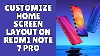 How to Customize Home Screen Layout on Redmi Note 7 Pro 2026?