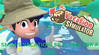 SMG4's Vacation! Episode 3: Time for a Hike!