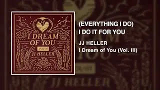 JJ Heller - (Everything I Do) I Do It For You (Official Audio Video) - Bryan Adams Cover
