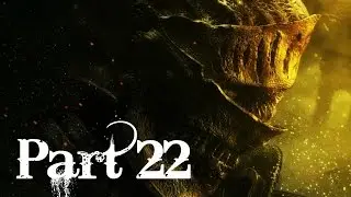 Dark Souls 3: Part 22 - 