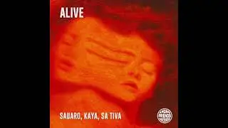 Sauaro, KAYA, SA TIVA - Alive