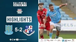 Match Highlights I Ballymena United 5-2 Loughgall