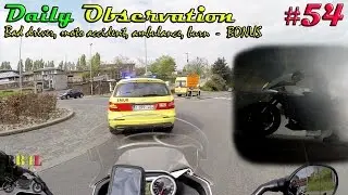 Daily Observation 54 - Bad drivers, moto accident, ambulance, burn BONUS - RB4L