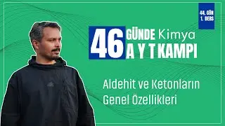 Aldehit ve Ketonların Genel Özellikleri | 44. Gün 1. Ders | 46 Günde AYT Kimya Kampı