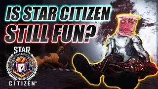 Is Star Citizen Still Fun?