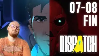 Tout est bien qui fini bien | Dispatch [Épisodes 07 et 08] [FIN]