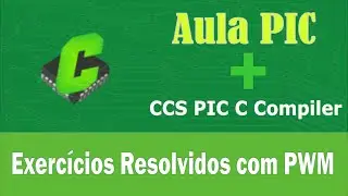 PIC + CCS: Exercícios resolvidos com PWM
