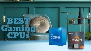Best Gaming CPUs 2021 - TOP 5