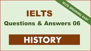 IELTS Speaking Question & Answer&mdash; History