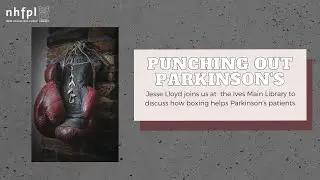 Punching Out Parkinson's with Jesse Lloyd - NHFPL 9-11-21