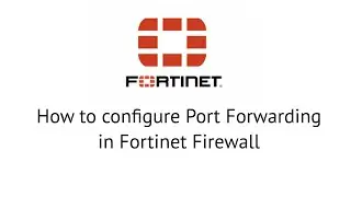 How to configure Port Forwarding in Fortinet Firewall