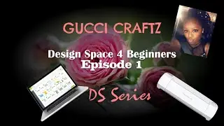Design Space 4 Beginners/Cricut Tutorial/Episode 1/DS Series/Cricut how to