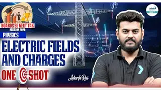 Electric Charges & Electric Field &ndash; ONE SHOT | Complete NEET 2026 Physics || @InfinityLearn_NEET