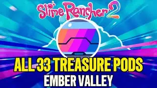 How to Find All 33 Treasure Pods in Ember Valley | Slime Rancher 2 Guide