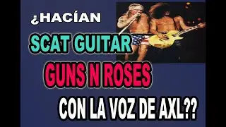 POR QUÉ SLASH E IZZY COPIABAN EN APPETITE FOR DESTRUCTION LA VOZ DE AXL EN GUNS N ROSES??