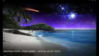 ANOTHER PLACE - DYAN GARRIS - OFFICIAL MUSIC VIDEO