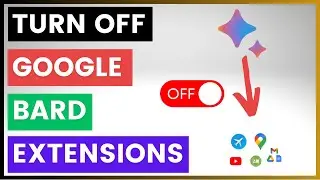 How To Turn Off or Disable Google Bard Extensions?