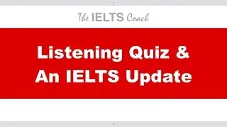 Listening Quiz And An IELTS Coach Update
