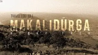 Unido | Travel Logs Ep1- Makalidurga Night Trek | Bengaluru