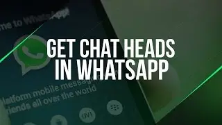 Get Chat Heads In WhatsApp [No Root Needed]