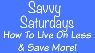 How To Live On Less & Save More Tag I Savvy Saturday's Ep. 20
