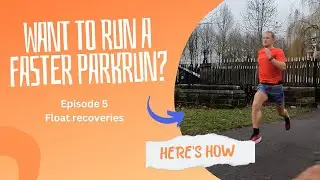 How to run a faster parkrun? Here&rsquo;s a session to try! Episode 5 | Float recoveries