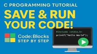 How to Save & Run a C Program in Codeblocks | First C Program with printf |