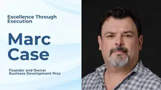 Excellence Through Execution with Marc Case of Business Development Pros | Episode 4