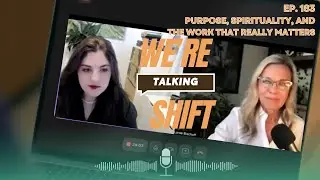 Ep183 Purpose, Spirituality,&Work that Matters w/Sophie von Laer |We're Talking Shift|Loree Bischoff