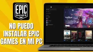 No Puedo INSTALAR EPIC Games En Mi PC Soluci&oacute;n