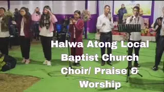 Praise & Worship / Tangoba Anga Gitel Jisuni Halwa Atong Local Baptist Church Choir 
