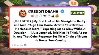 [FULL STORY] My Dad Looked Me Straight in the Eye and Said, “Sign Your House Over to Your Brother