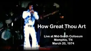 ELVIS PRESLEY - How Great Thou Art  (Live at Mid South Coliseum, Memphis, TN,  March 20, 1974) 4K