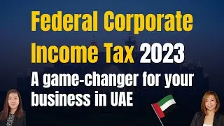UAE Federal Corporate Tax 2023 explained: Everything you need to know about the new tax policy!