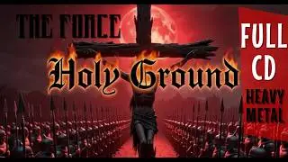 THE FORCE - Holy Ground (FULL CD) Epic Heavy Metal 2026