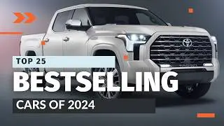 Top 25 Bestselling Cars of 2024: From Ford F-Series to Toyota Tundra | Complete Sales Rankings