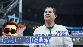 Scott Drew Joins The Matt Mosley Show