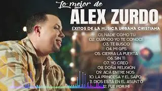 Lo Mejor de Alex Zurdo 🕸 Alex Zurdo mix reggaeton cristiano 🕸 Éxitos de la Música Urbana Cristiana