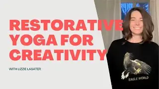 Restorative Yoga for Creativity (50 minute practice)