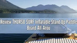 Review THURSO SURF Inflatable Stand Up Paddle Board All-Around SUP Waterwalker 132 11'&times;32''&times;6'' Delu