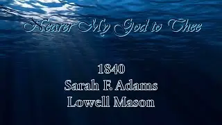 Nearer My God To Thee - The History Behind the Hymn