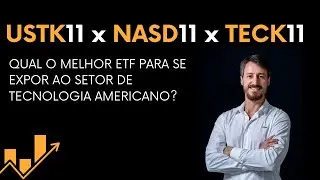 USTK11 x NASD11 x TECK11 , qual melhor ETF para se expor ao setor de tecnologia?