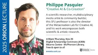 Orion Lecture: Philippe Pasquier on &ldquo;Creative AI & Co-Creation&rdquo;