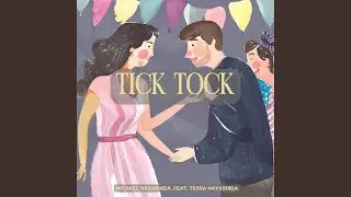 Tick Tock (feat. Tessa Hayashida)