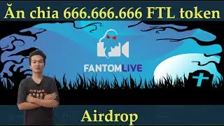 Hướng dẫn tham gia airdrop ăn chia 6,666,666 FTL token mạng FTM