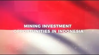 The Best Mining Investment Opportunities in The Republic of Indonesia for 2021-2022
