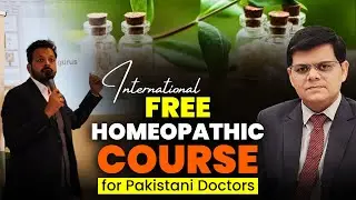 Free Homeopathic Course for Pakistani Doctors | Dr Shoaib Sabir