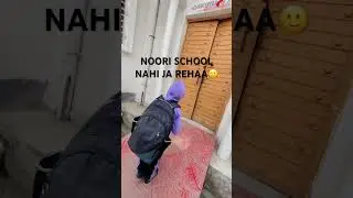 NORRI SCHOOL JAYE GAA YA NAHI🙂🙂✊🏻
